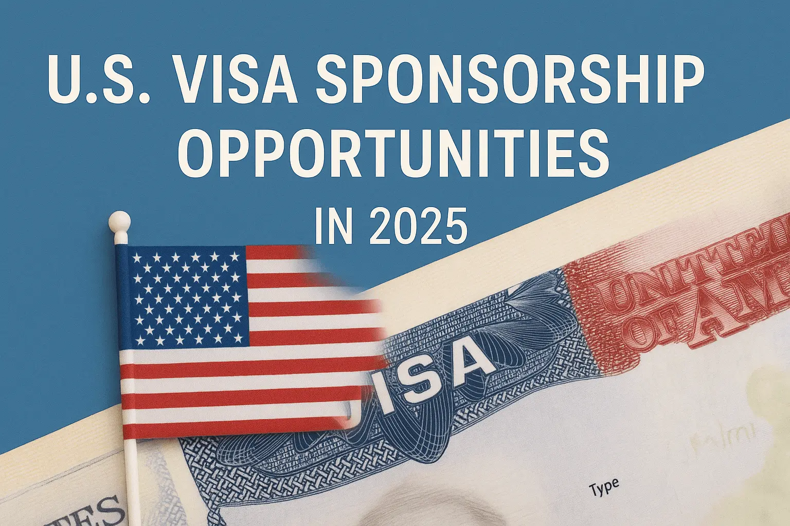 U.S. Visa Sponsorship Opportunities in 2025